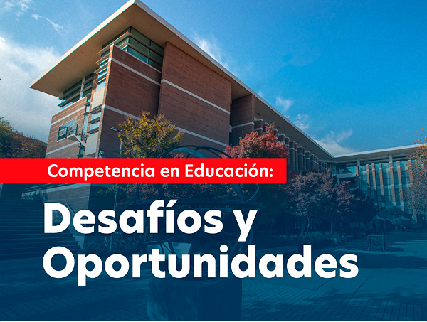 Competencia en Educación. Desafíos y Oportunidades